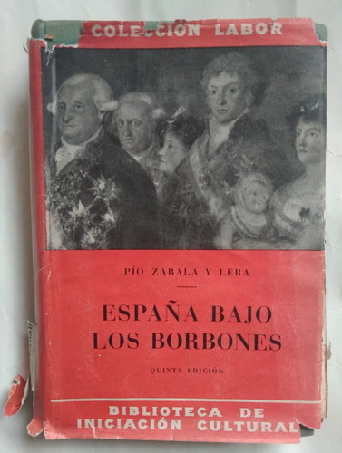 España Bajo Los Borbones Pío Zabala Y Lera 1955 576p Tapadur