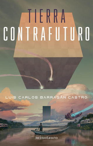 Tierra contrafuturo, de Luis Carlos Barragán. Serie 9584296153, vol. 1. Editorial Grupo Planeta, tapa blanda, edición 2021 en español, 2021