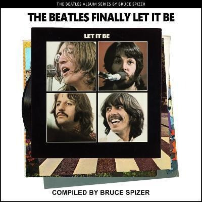 Libro The Beatles Finally Let It Be - Bruce Spizer