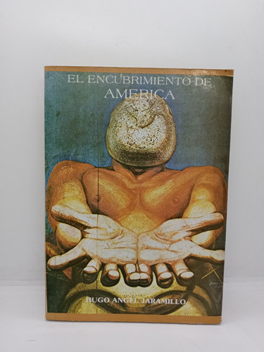 El Encubrimiento De América - Hugo Ángel Jaramillo