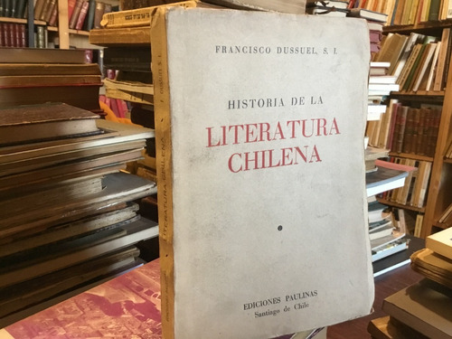 Historia De La Literatura Chilena. Dussuel Paulinas 1954