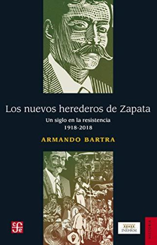 Nuevos Herederos De Zapata Un Siglo En La Resistencia 1918 -