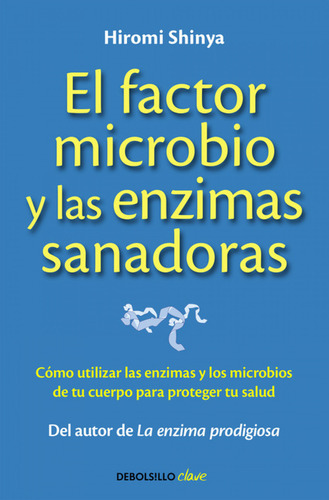 El Factor Microbio Y Las Enzimas Sanadoras Hiromi, Shinya De