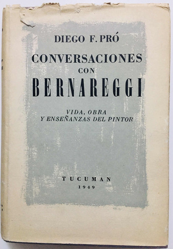 Conversaciones Con Bernareggi, Diego Pró. 1ra Edición 1949