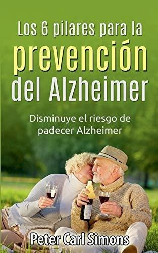 Los 6 Pilares Para La Prevencion Del Alzheimer..., De Simons, Peter C. Editorial Books On Demand En Español