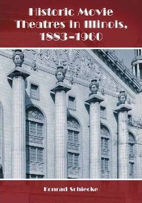 Libro Historic Movie Theatres In Illinois, 1883-1960 - Ko...