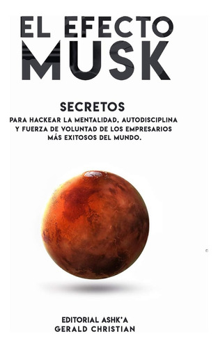 Libro: El Efecto  Musk : Secretos Para Hackear La Mentalidad