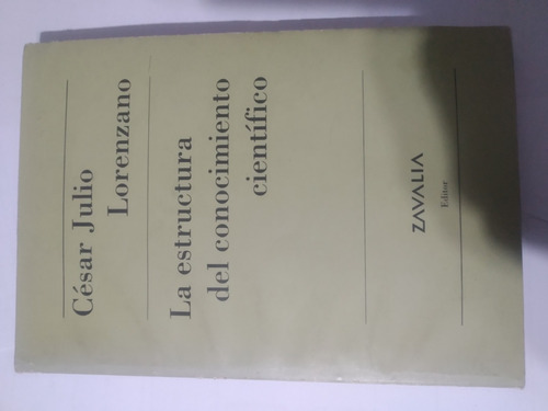 La Estructura Del Conocimiento Cientifico-c.j.lorenzano-a10