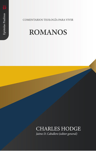 Romanos, De Charles Hodge. Editorial Teologia Para Vivir, Tapa Blanda En Español, 2022
