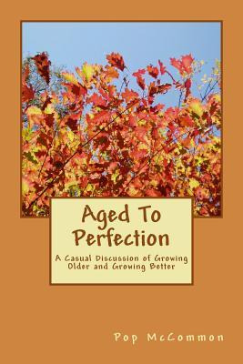 Libro Aged To Perfection : A Casual Discussion Of Growing...