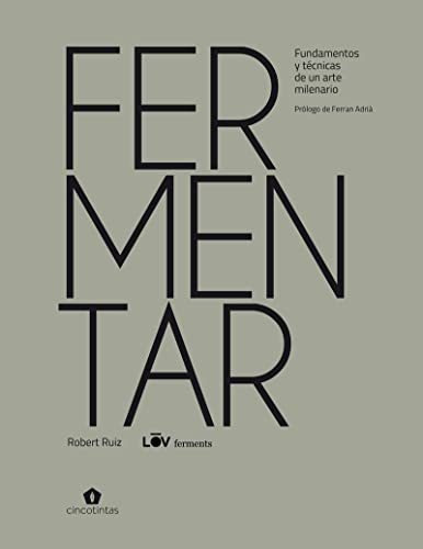 Fermentar - Fundamentos Y Técnicas De Un Arte Milenario: Una