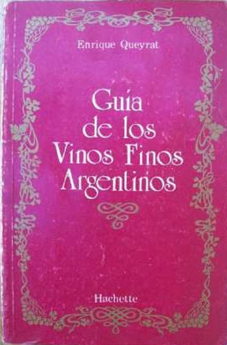 Guía De Los Vinos Finos Argentinos - Enrique Queyrat  