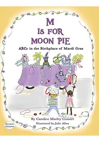 M IS FOR MOON PIE ABCs IN THE BIRTHPLACE OF MARDI GRAS: ABCs IN THE BIRTHPLACE OF MARDI GRAS (Libro, de Marley ner, Candice. Editorial Derby Press, tapa pasta dura en inglés, 2023