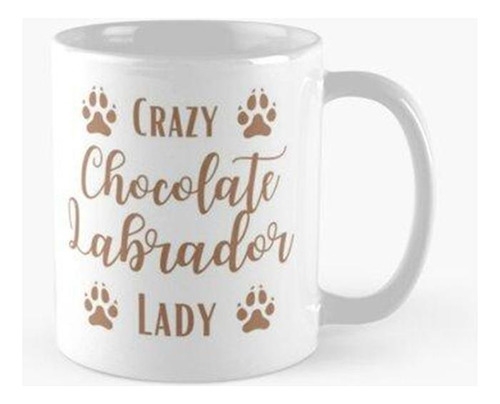 Taza Señora Labrador Chocolate Loca Calidad Premium