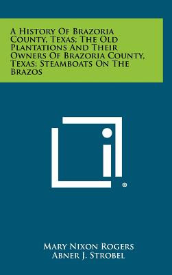 Libro A History Of Brazoria County, Texas; The Old Planta...