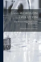 Comprar Last Words On Evolution: A Popular Retrospect And Summary, De Haeckel, Ernst Heinrich Philipp August. Editorial Legare Street Pr, Tapa Blanda En Inglés
