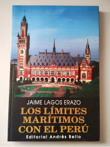 Los Límites Marítimos Con El Perú. Jaime Lagos Erazo 