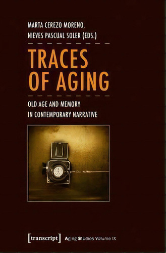 Traces Of Aging, De Marta Cerezo Moreno. Editorial Transcript Verlag, Tapa Blanda En Inglés