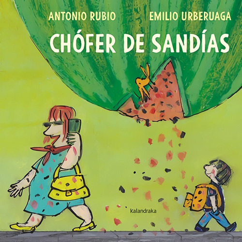 Libro: Chófer De Sandías. Rubio, Antonio. Kalandraka