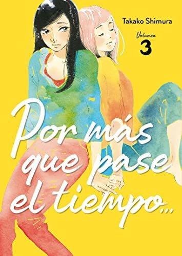 Por Mas Que Pase El Tiempo 03 Ed Corregida  - Shimura Takako