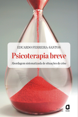 Psicoterapia breve - edição revista e ampliada: ABORDAGEM SISTEMATIZADA DE SITUAÇÕES DE CRISE, de Ferreira-Santos, Eduardo. Editora Summus Editorial Ltda., capa mole em português, 2013