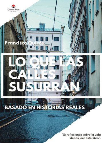 Lo que las calles susurran, de Quirós  Francisco.. Grupo Editorial Círculo Rojo SL, tapa blanda en español