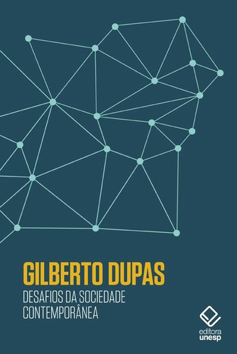 Desafios da sociedade contemporânea: Reflexões de Gilberto Dupas, de Dupas, Gilberto. Fundação Editora da Unesp, capa mole em português, 2014