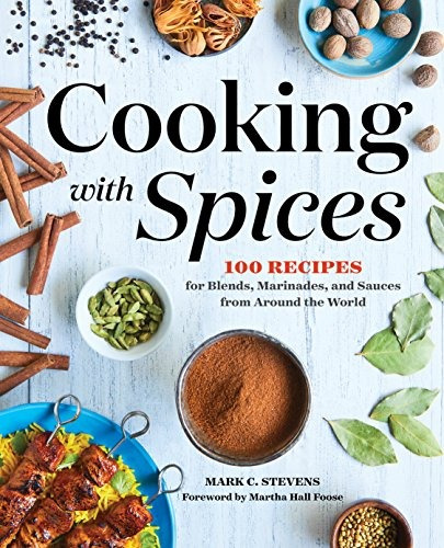 Book : Cooking With Spices: 100 Recipes For Blends, Marin...