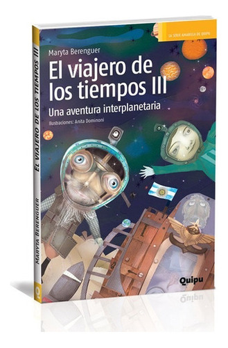EL VIAJERO DE LOS TIEMPOS III, de Maryta Berenguer. Editorial Quipu, tapa blanda en español, 2016