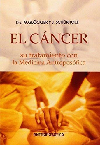 Cancer, El  Su Tratamiento Con La Medicina Antroposofica