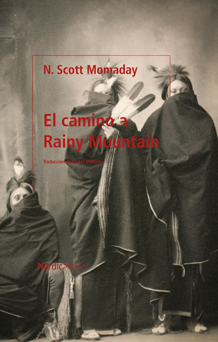 EL CAMINO A RAINY MOUNTAIN, de MOMADAY, Navarre Scott. Editorial Nórdica Libros, tapa blanda en español