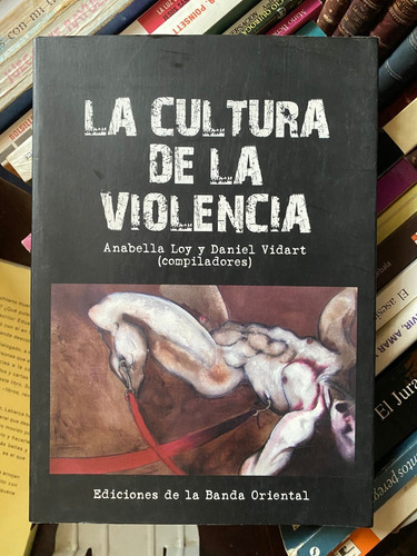 La Cultura De La Violencia (compilación)  Daniel Vidart  A8