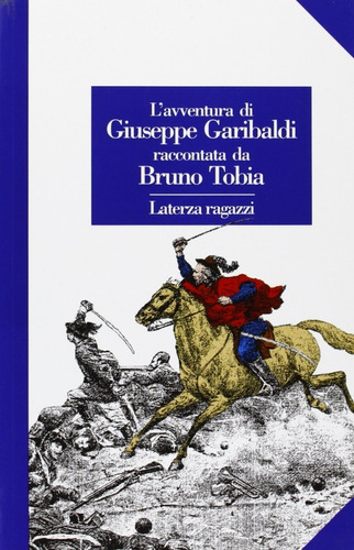 L Avventura Di Giuseppe Garibaldi Raccontata De Bruno Tobia
