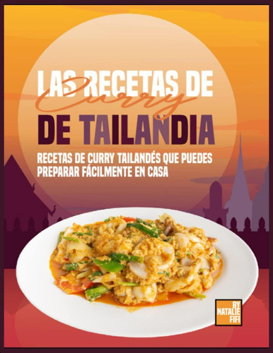 Las Recetas De Curry De Tailandia: Recetas De Curry Tailandés Que Puedes Preparar Fácilmente En Casa (spanish Edition), De Fifi, Natalie. Editorial Oem, Tapa Dura En Español