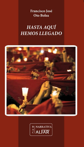 Hasta Aquãâ Hemos Llegado, De Oto Bolea, Francisco José. Editorial Ediciones Alfar, Tapa Blanda En Español