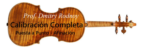 Calibración Completa Violin Por Luthier - Prof Dmitry Rodnoy