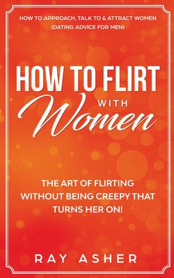 Libro How To Flirt With Women: The Art Of Flirting Withou...