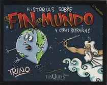 Comprar Historias Sobre El Fin Del Mundo Y Otras Patrañas - Trino