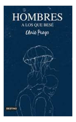 Libro Fisico Hombres A Los Que Besé.  Chris Pueyo