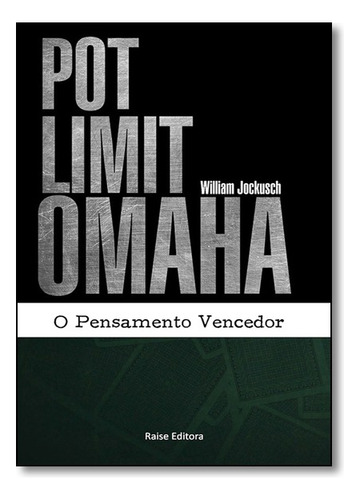 Pot Limit Omaha - O Pensamento Vencedor, De William Jockusch. Editora Raise Editora Em Português