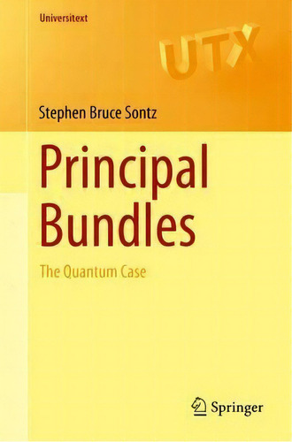 Principal Bundles : The Quantum Case, De Stephen Bruce Sontz. Editorial Springer International Publishing Ag, Tapa Blanda En Inglés