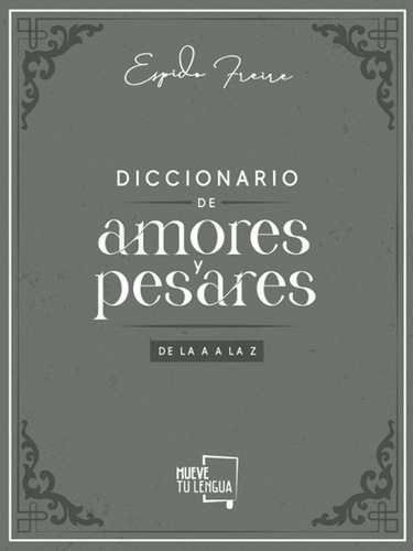 Diccionario De Amores Y Pasares - Freire, Espido