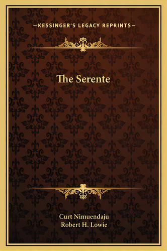The Serente, De Nimuendaju, Curt. Editorial Kessinger Pub Llc, Tapa Dura En Inglés