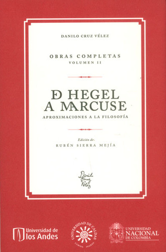 De Hegel A Marcuse: Aproximaciones A La Filosofía. Obras C, De Danilo Cruz Vélez. 9587752014, Vol. 1. Editorial Editorial U. De Caldas, Tapa Blanda, Edición 2015 En Español, 2015