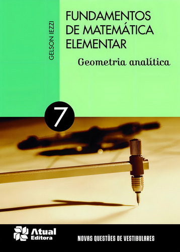 Fundamentos de matemática elementar - Volume 7: Geometria analítica, de Iezzi, Gelson. Editorial Atual Didáticos, capa mole em português, 2013