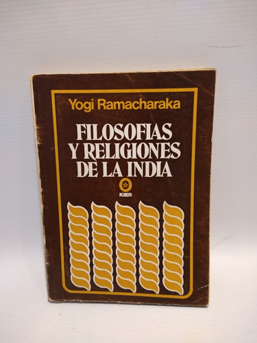 Filosofías Y Religiones De La India Yogi Ramacharaka Kier