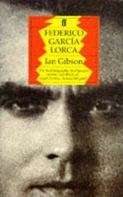 Federico Garcia Lorca: A Life - Ian Gibson