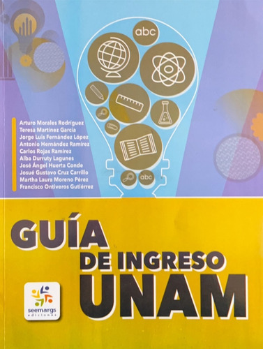 Guía Ingreso A Universidad Unam  - Martinez Garcia, Morales 