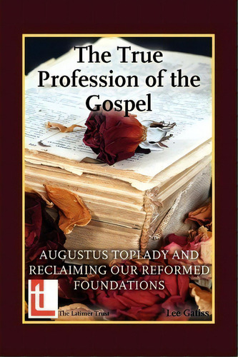 The True Profession Of The Gospel, De Lee Gatiss. Editorial Latimer House Oxford, Tapa Blanda En Inglés