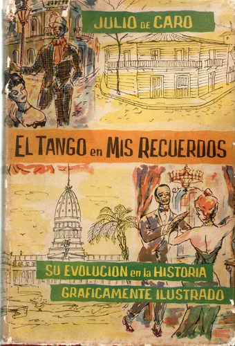 Tango En Mis Recuerdos Su Evolución Histórica Julio De Caro